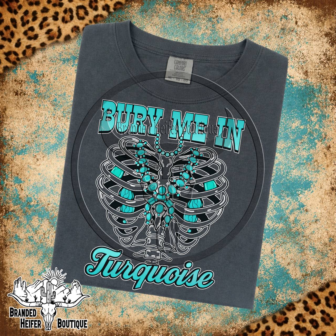 Bury Me In Turquoise T-Shirt