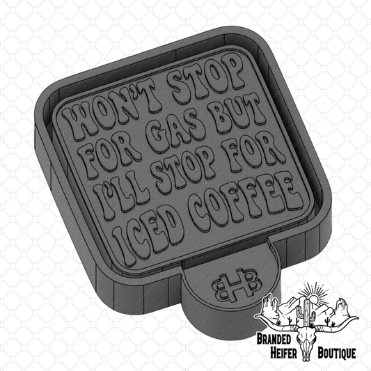 Won’t Stop for Gas But I’ll Stop for Iced Coffee Freshie Mold