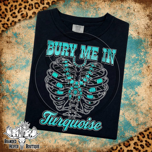 Bury Me In Turquoise T-Shirt