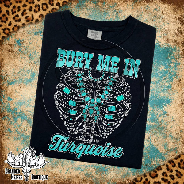 Bury Me In Turquoise T-Shirt